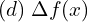  (d)\; \Delta f(x)  