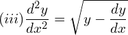 Rendered by QuickLaTeX.com (iii)\dfrac{d^{2}y}{dx^{2}}=\sqrt{y-\dfrac{dy}{dx}}\\