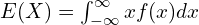 Rendered by QuickLaTeX.com   E(X)=\int_{-\infty}^{\infty} x f(x) dx\\