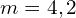 Rendered by QuickLaTeX.com  m=4,2 \\