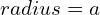 Rendered by QuickLaTeX.com  radius = a \\