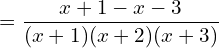  =\dfrac{x+1-x-3}{(x+1)(x+2)(x+3)}\\ 