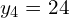 y_{4} =24