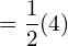  = \dfrac{1}{2} (4)\\ 
