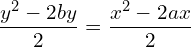 Rendered by QuickLaTeX.com  \displaystyle \frac{y^{2}-2by}{2}=\frac{x^{2}-2ax}{2} \\