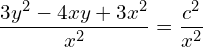 Rendered by QuickLaTeX.com  \displaystyle \frac{3y^{2}-4xy+3x^{2}}{x^{2}}=\displaystyle \frac{c^{2}}{x^{2}} \\