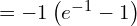 Rendered by QuickLaTeX.com  =-1 \left( e^{-1} -1\right)  \\