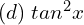 Rendered by QuickLaTeX.com  (d)\; tan^{2}x