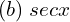 Rendered by QuickLaTeX.com  (b)\; secx \\