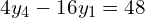  4y_{4}-16y_{1} =48 