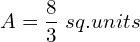 A =\dfrac{8}{3}\; sq. units\\ 