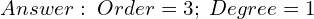 Rendered by QuickLaTeX.com  Answer: \; Order=3; \; Degree=1\\
