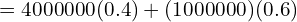 Rendered by QuickLaTeX.com   =4000000(0.4)+(1000000)(0.6) \\