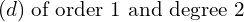 Rendered by QuickLaTeX.com  (d)\; \text{of order 1 and degree 2}