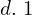  d.\; 1  \\ 