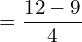 Rendered by QuickLaTeX.com  =\dfrac{12-9}{4} \\