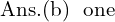 Rendered by QuickLaTeX.com  \text{Ans.(b)\;  \text{one} }\\