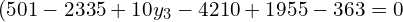  (501-2335+10y_{3}-4210+1955-363=0\\ 