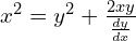 Rendered by QuickLaTeX.com  x^{2}=y^{2}+\frac{2xy}{\frac{dy }{dx}} \\