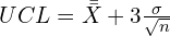  UCL=\bar {\bar X}+3\frac{\sigma}{\sqrt{n}}\\