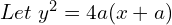 Rendered by QuickLaTeX.com  Let \; y^{2}=4a(x+a)