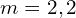 Rendered by QuickLaTeX.com  m=2,2 \\