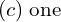 Rendered by QuickLaTeX.com  (c)\; \text{one} \\
