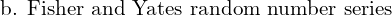  \text{b. Fisher and Yates random number series}\\