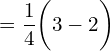 Rendered by QuickLaTeX.com  =\dfrac{1}{4} \bigg( 3-2\bigg)\\
