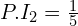 Rendered by QuickLaTeX.com  P.I_{2} =\frac{1}{5}  \\