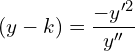 Rendered by QuickLaTeX.com  (y-k)=\dfrac{-y'^{2}}{y''}\\