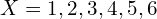 Rendered by QuickLaTeX.com   X=1,2,3,4,5,6 \\
