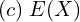 Rendered by QuickLaTeX.com  (c)\; E(X)\\