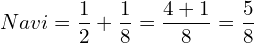   Navi = \dfrac{1}{2} + \dfrac{1}{8} = \dfrac{4+1}{8} = \dfrac{5}{8}\\ 