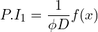 Rendered by QuickLaTeX.com P.I_{1}=\displaystyle \frac{1}{\phi D}f(x) \\
