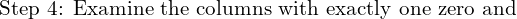 \text{Step 4: Examine the columns with exactly one zero and }\\