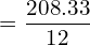 =\dfrac{208.33}{12}\\