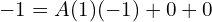 Rendered by QuickLaTeX.com  -1= A(1)(-1)+0+0 \\
