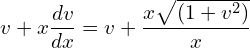 Rendered by QuickLaTeX.com  v+x\displaystyle \frac{dv }{dx}=v+\displaystyle \frac{x\sqrt{(1+v^{2})}}{x}\\