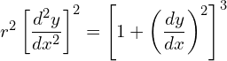 r^{2}\left[ \dfrac{d^{2}y}{dx^{2}} \right]^{2} =\left[ 1+\left( \dfrac{dy}{dx} \right)^{2} \right]^{3}\\ 