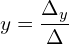 y =\dfrac{\Delta_{y}}{\Delta}  \\  