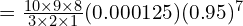   =\frac{10\times 9 \times8}{3\times 2\times 1}(0.000125)(0.95)^{7} \\