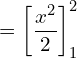 =\left[ \dfrac{x^{2}}{2} \right]_{1}^{2}\\ 