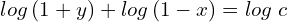 Rendered by QuickLaTeX.com  log\left( 1+y \right)+log\left( 1-x \right)=log\;c \\