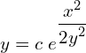 Rendered by QuickLaTeX.com  y= c\; e^{\displaystyle \frac{x^{2}}{2\displaystyle {y^{2}}}} \\