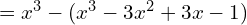  =x^{3}-(x^{3}-3x^{2}+3x-1)\\ 