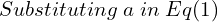 Rendered by QuickLaTeX.com  Substituting \; a \;in \;Eq (1) \\