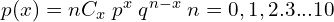   p(x)=nC_{x}\; p^{x}\;q^{n-x}\; n=0,1,2.3...10 \\