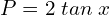 Rendered by QuickLaTeX.com P=2\;tan\;x \\