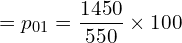  =p_{01}=\dfrac{1450}{550}\times 100\\